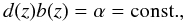 Mathematical equation: \begin{equation} \label{eqn:alpha} d(z)b(z)=\alpha=\mbox{const.}, \end{equation}