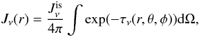 Mathematical equation: \begin{eqnarray} J_\nu(r) = {J_\nu ^{\rm is} \over 4 \pi} \int \exp( -\tau_\nu(r,\theta,\phi)) {\rm d} \Omega, \label{J_ext} \end{eqnarray}