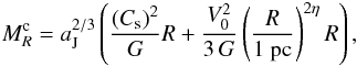 Mathematical equation: \begin{eqnarray} M_R^{\rm c} = a_{\rm J}^{2/3} \left( { (C_{\rm s})^2 \over G } R + {V_0^2 \over 3\, G } \left({R \over 1 ~{\rm pc}}\right)^{2\eta} R \right), \label{crit_Mtot} \end{eqnarray}