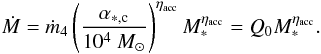 Mathematical equation: \begin{eqnarray} \dot{M} = \dot{m}_4 \left( { \alpha_{*,\rm c} \over 10^4 ~M_\odot} \right) ^{\eta_{\rm acc}} M_* ^{\eta_{\rm acc}} = Q_0 M_* ^{\eta_{\rm acc}}. \label{accretion} \end{eqnarray}