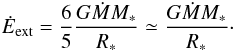 Mathematical equation: \begin{eqnarray} \dot{E}_{\rm ext} = {6 \over 5} {G \dot{M} M_* \over R_*} \simeq {G \dot{M} M_* \over R_*}\cdot \label{energy_ext} \end{eqnarray}