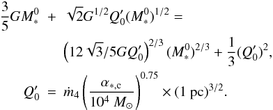 Mathematical equation: \begin{eqnarray} \nonumber {3 \over 5} G M_*^0 &+& \sqrt{2} G^{1/2} Q_0' (M_*^0) ^{1/2} = \\ \nonumber & & \left( 12 \sqrt{3}/ 5 G Q_0' \right)^{2/3} (M_*^0)^{2/3} + {1 \over 3} (Q_0') ^2, \\ Q_0' &=& \dot{m}_4 \left( {\alpha_{*,\rm c} \over 10^4 ~M_\odot} \right)^{0.75} \times (1 ~{\rm pc})^{3/2}. \label{eq_alpha} \end{eqnarray}