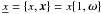 Mathematical equation: \hbox{$\fourx =\{ x, \vecx \}= x \{ 1,\vomega\}$}