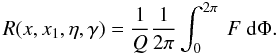 Mathematical equation: \appendix \setcounter{section}{1} \begin{equation} R(x,x_1,\eta,\gamma) = \frac{1}{Q} \frac{1}{2\pi} \int_{0}^{2\pi} \: F\ \rmd\Phi . \label{eq:rfmono_def} \end{equation}