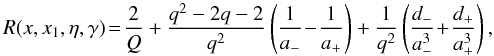 Mathematical equation: \appendix \setcounter{section}{1} \begin{equation} R(x,x_1,\eta,\gamma) \! = \! \frac{2}{Q} + \frac{q^2-2q-2}{q^2} \left( \frac{1}{a_-} \! - \!\frac{1}{a_+} \right) + \frac{1}{q^2} \left( \frac{d_-}{a_-^3} \! + \! \frac{d_+}{a_+^3} \right), \label{eq:r0f} \end{equation}