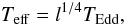 Mathematical equation: \begin{equation} T_{\rm eff} = l^{1/4} \teddth, \label{eq:teff} \end{equation}