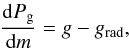 Mathematical equation: \begin{equation} \frac {{\rm d} P_{\rm g}}{{\rm d}m} = g - g_{\rm rad}, \label{eq:hyd} \end{equation}