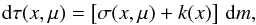Mathematical equation: \begin{equation} \rmd\tau (x,\mu) = \left[\sigma(x,\mu)+k(x)\right]\, \rmd m, \end{equation}