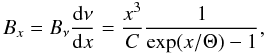 Mathematical equation: \begin{equation} B_x = B_{\nu} \frac{\rmd \nu}{\rmd x} = \frac{x^3}{C} \frac{1}{\exp(x/\Theta)-1}, \label{eq:planck} \end{equation}