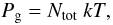 Mathematical equation: \begin{equation} P_{\rm g} = N_{\rm tot}\ kT, \label{gstat} \end{equation}