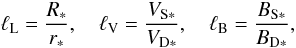 Mathematical equation: \begin{equation} \ell_\mathrm{L} = \frac{R_*}{r_*},\quad \ell_\mathrm{V} = \frac{V_{\mathrm{S}*}}{V_{\mathrm{D}*}},\quad \ell_\mathrm{B} = \frac{B_{\mathrm{S}*}}{B_{\mathrm{D}*}}, \end{equation}