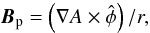Mathematical equation: \begin{equation} \vec{B}_\mathrm{p} = \left(\nabla A\times\hat\phi\right)/r, \label{eq:Bp} \end{equation}