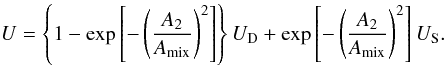 Mathematical equation: \begin{equation} U = \left\{1-\exp \left[-\left(\frac{A_2}{A_\mathrm{mix}}\right)^2\right]\right\} U_\mathrm{D} + \exp \left[-\left(\frac{A_2}{A_\mathrm{mix}}\right)^2 \right] U_\mathrm{S}. \end{equation}