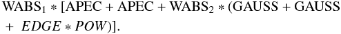 Mathematical equation: \begin{eqnarray} \nonumber &\rm WABS_{1}*[APEC+APEC+WABS_{2}*(GAUSS+GAUSS\\ &+\ EDGE*POW)].\nonumber \end{eqnarray}
