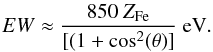 Mathematical equation: \begin{equation} \label{EW_theory} {EW \approx \frac{850 ~Z_{\rm Fe}}{[(1 + \cos^{2}(\theta)]} ~ \rm eV}. \end{equation}