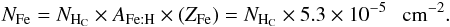 Mathematical equation: \begin{eqnarray*} {N_{\rm Fe} = N_{\rm H_{C}} \times A_{\rm Fe:H} \times (Z_{\rm Fe}) } = N_{\rm H_{C}} \times 5.3 \times 10^{-5}~~~\rm cm^{-2}. \end{eqnarray*}