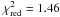 Mathematical equation: \hbox{$\chi^{2}_{\rm red} = 1.46$}