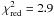 Mathematical equation: \hbox{$\chi^{2}_{\rm red}=2.9$}