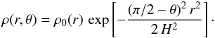 Mathematical equation: \begin{equation} \rho(r,\theta)= \rho_0 (r) \, \exp \left[ - \frac{(\pi/2 - \theta)^2 \, r^2}{2\,H^2} \right]\cdot \end{equation}
