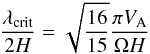 Mathematical equation: \begin{equation} \frac{\lambda_{\rm crit}}{2H} = \sqrt{\frac{16}{15} } \frac{\pi V_{\rm A}}{\Omega H} \end{equation}