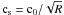Mathematical equation: \hbox{$\rm c_{\rm s} = c_0/\sqrt{R}$}
