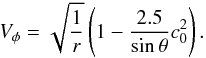 Mathematical equation: \begin{equation} V_{\phi} = \sqrt{\frac{1}{r}}\left(1- \frac{2.5}{\sin\theta}c^2_0 \right). \end{equation}