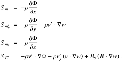 Mathematical equation: \appendix \setcounter{section}{1} \begin{equation} \begin{array}{lcl} S_{m_x} &=& \DS -\rho\pd{\Phi}{x} \\ \noalign{\medskip} S_{m'_y} &=& \DS -\rho\pd{\Phi}{y} - \rho\vec{v}'\cdot\nabla w \\ \noalign{\medskip} S_{m_z} &=& \DS -\rho\pd{\Phi}{z} \\ \noalign{\medskip} S_{E'} &=& -\rho\vec{v}'\cdot\nabla\Phi - \rho v'_y\left(\vec{v}\cdot\nabla w\right) + B_y\left(\vec{B}\cdot\nabla w\right). \end{array} \end{equation}