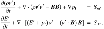 Mathematical equation: \appendix \setcounter{section}{1} \begin{equation} \label{eq:SB-mhd1_mom+E} \begin{array}{lcl} \DS \pd{(\rho\vec{v}')}{t} + \nabla\cdot\left(\rho\vec{v}'\vec{v}' - \vec{B}\vec{B}\right) + \nabla p_{\rm t} &=& \vec{S}_{m'} \\ \noalign{\medskip} \DS \pd{E'}{t} + \nabla\cdot\left[\left(E'+p_{\rm t}\right)\vec{v}' - \left(\vec{v}'\cdot\vec{B}\right)\vec{B}\right] &=& S_{E'} , \end{array} \end{equation}