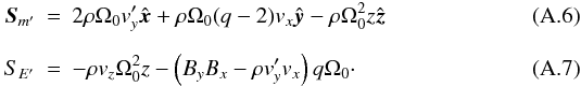 Mathematical equation: \appendix \setcounter{section}{1} \begin{eqnarray} \vec{S}_{m'} &=& 2\rho\Omega_0v'_y\hvec{x} + \rho\Omega_0(q-2)v_x\hvec{y} - \rho\Omega_0^2z\hvec{z} \\ \noalign{\medskip} S_{E'} &=& -\rho v_z\Omega_0^2z - \left(B_yB_x-\rho v'_yv_x\right)q\Omega_0 \cdot \end{eqnarray}