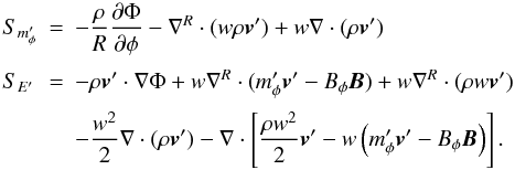 Mathematical equation: \appendix \setcounter{section}{1} \begin{equation} \begin{array}{lcl} S_{m'_\phi} &=&\DS -\frac{\rho}{R}\pd{\Phi}{\phi} - \nabla^R\cdot(w\rho\vec{v}') + w\nabla\cdot(\rho\vec{v}') \\ \noalign{\medskip} S_{E'} &=&\DS -\rho\vec{v}'\cdot\nabla\Phi + w\nabla^R\cdot(m'_\phi\vec{v}'-B_\phi\vec{B}) + w\nabla^R\cdot(\rho w\vec{v}') \\ \noalign{\medskip} & & \DS - \frac{w^2}{2}\nabla\cdot(\rho\vec{v}') - \nabla\cdot\left[\frac{\rho w^2}{2}\vec{v}' - w\left(m'_\phi\vec{v}'-B_\phi\vec{B}\right)\right]. \end{array} \end{equation}