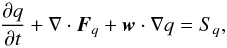 Mathematical equation: \begin{equation} \label{eq:model_eq} \pd{q}{t} + \nabla\cdot\vec{F}_q + \vec{w}\cdot\nabla q = S_q, \end{equation}