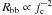 Mathematical equation: \hbox{$R_{\rm bb}\propto f_{\rm c}^{-2}$}