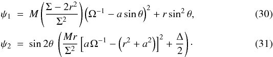Mathematical equation: \begin{eqnarray} \psi_{1} &=& M\left(\frac{\Sigma-2r^{2}}{\Sigma^{2}} \right)\left(\Omega^{-1}-a\sin\theta \right)^{2}+r\sin^{2}\theta , \\ \psi_{2} &=& \sin 2\theta \ \left(\frac{Mr}{\Sigma^{2}}\left[a \ \! \Omega^{-1}-\left(r^{2}+a^{2}\right)\right]^{2}+\frac{\Delta}{2}\right)\cdot \end{eqnarray}
