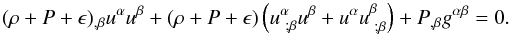 Mathematical equation: \begin{equation} (\rho+P+\epsilon)_{,\beta}u^{\alpha}u^{\beta}+(\rho+P+\epsilon)\left(u^{\alpha}_{\ ;\beta}u^{\beta}+u^{\alpha}u^{\beta}_{\ ;\beta}\right)+{P}_{,\beta}g^{\alpha \beta}=0. \end{equation}