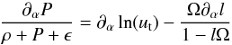 Mathematical equation: \begin{equation} \frac{\partial_{\alpha}P}{\rho+P+\epsilon}=\partial_{\alpha}\ln (u_{\rm t})-\frac{\Omega\partial_{\alpha}l}{1-l\Omega} \end{equation}