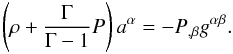 Mathematical equation: \begin{equation} \left( \rho+\frac{\Gamma}{\Gamma -1}P \right)a^{\alpha}=- P_{,\beta}g^{\alpha \beta}. \end{equation}