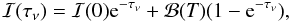 Mathematical equation: \begin{equation} \mathcal{I}(\tau_{\nu})=\mathcal{I}(0)\mathrm{e}^{-\tau_{\nu}}+\mathcal{B}(\mathit{T})(1-\mathrm{e}^{-\tau_{\nu}}), \end{equation}