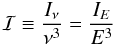 Mathematical equation: \begin{equation} \mathcal{I} \equiv \frac{I_{\nu}}{\nu^{3}} = \frac{I_{E}}{E^{3}} \end{equation}