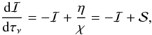 Mathematical equation: \begin{equation} \frac{{\rm d}\mathcal{I}}{{\rm d}\tau_{\nu}}=- \mathcal{I} +\frac{\eta}{\chi} = - \mathcal{I} +\mathcal{S} , \label{cov0} \end{equation}