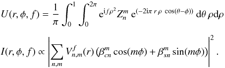 Mathematical equation: \begin{eqnarray} \label{pd1} && U(r,\phi,f) = \frac{1}{\pi} \int_{0}^{1} \int_{0}^{2\pi} {\rm e}^{{\rm i} f \rho^2}Z_n^m \: {\rm e}^{\left(-2 {\rm i} \pi \: r \: \rho \: \cos \left(\theta - \phi\right)\right)} \: {\rm d} \theta \: \rho {\rm d}\rho \nonumber \\[1.5mm] && I(r,\phi,f) \propto \left|\sum_{n,m} V^f_{n,m}(r)\left(\beta_{cn}^m \cos(m\phi) + \beta_{sn}^m \sin(m\phi)\right)\right|^2. \end{eqnarray}