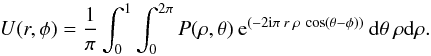 Mathematical equation: \begin{equation*} U(r,\phi) = \frac{1}{\pi} \int_{0}^{1} \int_{0}^{2\pi} P(\rho,\theta) \: {\rm e}^{\left(-2 {\rm i} \pi \: r \: \rho \: \cos \left(\theta - \phi\right)\right)} \: {\rm d} \theta \: \rho {\rm d}\rho. \end{equation*}