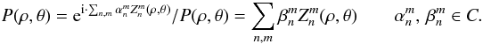 Mathematical equation: \begin{equation} \label{pup_expr} P(\rho,\theta) = {\rm e}^{{\rm i} \cdot \sum_{n,m} \alpha_n^m Z_n^m(\rho,\theta)} / P(\rho,\theta) = \sum_{n,m} \beta_n^m Z_n^m(\rho,\theta) \qquad \alpha_n^m ,\,\beta_n^m \in C. \end{equation}