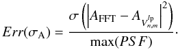 Mathematical equation: \begin{equation} \label{accuracy_ampl} Err(\sigma_{\rm A})=\frac{\sigma\left(\left|A_{\rm FFT}-A_{V^{l_{\rm p}}_{n,m}}\right|^2\right)}{\max (PSF)}\cdot \end{equation}