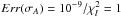 Mathematical equation: \hbox{$Err(\sigma_A)=10^{-9}/\chi^2_l=1$}