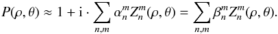 Mathematical equation: \appendix \setcounter{section}{1} \begin{equation} P(\rho,\theta) \approx 1+ {\rm i} \cdot \sum_{n,m} \alpha_n^m Z_n^m(\rho,\theta) = \sum_{n,m} \beta_n^m Z_n^m(\rho,\theta). \end{equation}