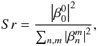 Mathematical equation: \appendix \setcounter{section}{1} \begin{equation} Sr= \frac{\left|\beta_0^0\right|^2} {\sum_{n,m} \left|\beta_n^m\right|^2}, \end{equation}