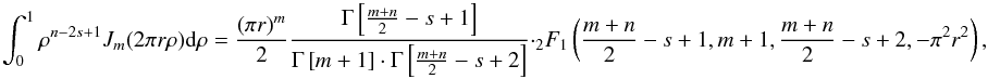 Mathematical equation: \appendix \setcounter{section}{2} \begin{equation} \label{ht2} \int_{0}^{1} \rho^{n-2s+1} J_m(2 \pi r \rho) \: {\rm d} \rho = \frac{(\pi r)^m} {2} \frac{\Gamma\left[\frac{m+n}{2}-s+1\right]} {\Gamma\left[m+1\right] \cdot \Gamma\left[\frac{m+n}{2}-s+2\right]}\cdot {_2}F_1\left(\frac{m+n}{2}-s+1, m+1,\frac{m+n}{2}-s+2, -\pi^2 r^2\right) , \end{equation}