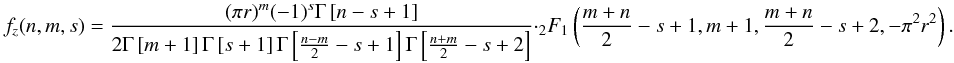 Mathematical equation: \appendix \setcounter{section}{2} \begin{equation} \label{ht3} f_z(n,m,s)=\frac{(\pi r)^m (-1)^s \Gamma\left[n-s+1\right]} {2 \Gamma\left[m+1\right] \Gamma\left[s+1\right] \Gamma\left[\frac{n-m}{2}-s+1\right] \Gamma\left[\frac{n+m}{2}-s+2\right]} \cdot {_2}F_1\left(\frac{m+n}{2}-s+1, m+1,\frac{m+n}{2}-s+2, -\pi^2 r^2\right) . \end{equation}