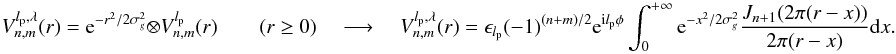 Mathematical equation: \appendix \setcounter{section}{5} \begin{equation} \label{polycc} V_{n,m}^{l_{\rm p},\lambda}(r)= {\rm e}^{-r^2/2\sigma_g^2} \otimes V_{n,m}^{l_{\rm p}}(r) \qquad (r\geq 0) \quad \longrightarrow \quad V_{n,m}^{l_{\rm p},\lambda}(r)= \epsilon_{l_{\rm p}} (-1)^{(n+m)/2} \: {\rm e}^{{\rm i} l_{\rm p}\phi} \int_0^{+\infty} {{\rm e}^{-x^2/2\sigma_g^2} \frac{J_{n+1}(2\pi(r-x))}{2\pi(r-x)} {\rm d}x}. \end{equation}