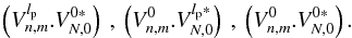 Mathematical equation: \appendix \setcounter{section}{10} \begin{equation} \label{mod_imperfect_v} \nonumber \left(V_{n,m}^{l_{\rm p}}.V_{N,0}^{0*}\right)\:,\: \left(V_{n,m}^{0}.V_{N,0}^{l_{\rm p}*}\right)\:,\:\left(V_{n,m}^{0}.V_{N,0}^{0*}\right) . \end{equation}